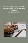 Cyber Security Intelligence Bible for America ,Europe , Asia for Worldwide Education (eBook, ePUB)