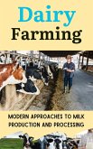 Dairy Farming : Modern Approaches to Milk Production and Processing (eBook, ePUB)