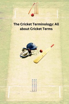 Cover The Cricket Terminology: All about Cricket Terms (eBook, ePUB)