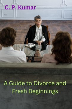A Guide to Divorce and Fresh Beginnings (eBook, ePUB) - Kumar, C. P.