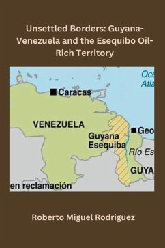 Cover Unsettled Borders: Guyana-Venezuela and the Esequibo Oil-Rich Territory (eBook, ePUB)
