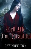 Tell Me I'm Beautiful (The Carmilla Sheridan Adventures, #3) (eBook, ePUB)