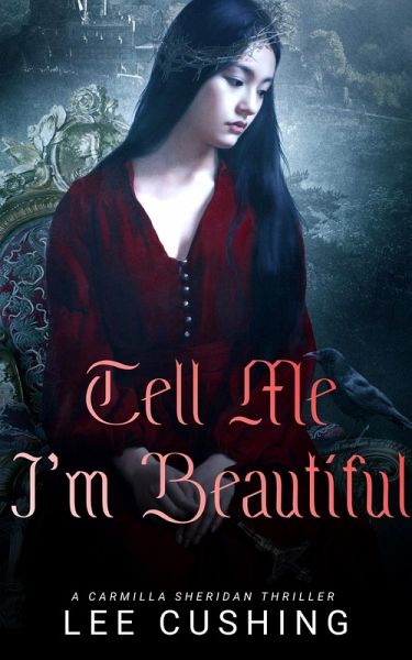 Tell Me I'm Beautiful (The Carmilla Sheridan Adventures, #3) (eBook, ePUB) Tell Me I'm Beautiful (The Carmilla Sheridan Adventures, #3) (eBook, ePUB)