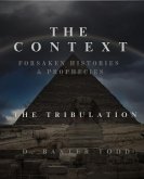 The Context Forsaken Histories & Prophecies: The Tribulation (eBook, ePUB)