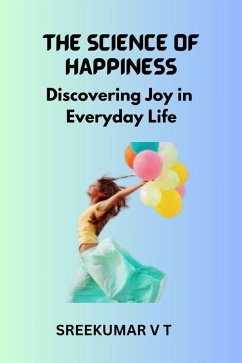 Cover The Science of Happiness: Discovering Joy in Everyday Life (eBook, ePUB)