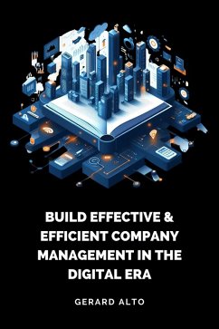 Build Effective & Efficient Company Management in the Digital Era (eBook, ePUB) - Alto, Gerard