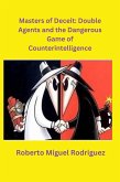 Masters of Deceit: Double Agents and the Dangerous Game of Counterintelligence (eBook, ePUB)