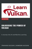 Unlocking the Power of Vulkan: A Journey into AI and Machine Learning (eBook, ePUB)