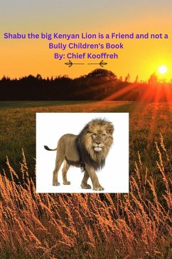 Cover Shabu the big Kenyan Lion is a Friend and not a Bully Children's Book (eBook, ePUB)