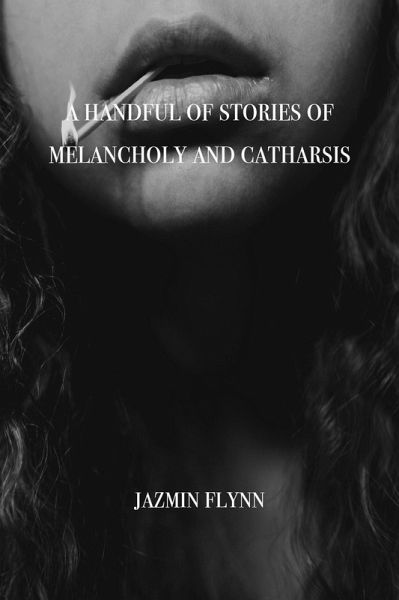 A Handful of Stories of Melancholy and Catharsis (eBook, ePUB)