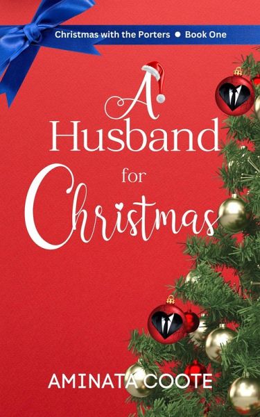 A Husband for Christmas (Christmas with the Porters, #1) (eBook, ePUB) A Husband for Christmas (Christmas with the Porters, #1) (eBook, ePUB)