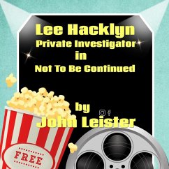 Lee Hacklyn Private Investigator in Not To Be Continued (eBook, ePUB) - Leister, John