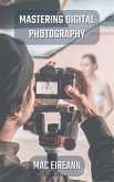 Mastering Digital Photography (eBook, ePUB)