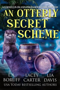 An Otterly Secret Scheme (Cornellis Island Paranormal Cozy Mysteries, #1) (eBook, ePUB) - Boruff, L. A.; Davis, Lia; Carter, Lacey