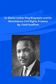 Dr Martin Luther King Biography and his Nonviolence Civil Rights Protests (eBook, ePUB)