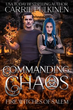 Commanding Chaos (Fire Witches of Salem, #2) (eBook, ePUB) - Pulkinen, Carrie