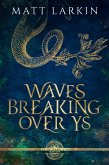 Waves Breaking Over Ys (Tales of Dark Faerie, #1) (eBook, ePUB)