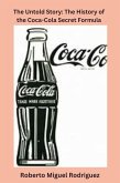 The Untold Story: The History of the Coca-Cola Secret Formula (eBook, ePUB)