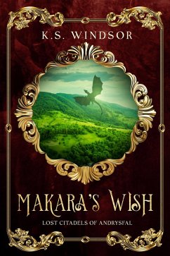 Makara's Wish (Lost Citadels of Andrysfal, #2) (eBook, ePUB) - Windsor, K. S.