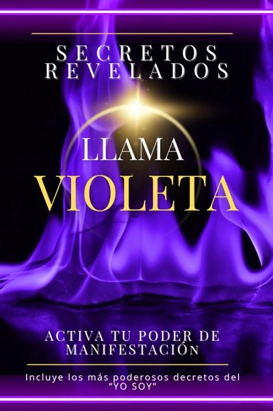 Secretos revelados Llama Violeta. Activa tu poder de manifestación. (eBook, ePUB)