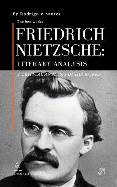 Friedrich Nietzsche: Literary Analysis (Philosophical compendiums, #3) (eBook, ePUB) - Santos, Rodrigo v.