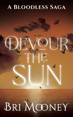 Devour the Sun (A Bloodless Saga, #1) (eBook, ePUB) - Mooney, Bri