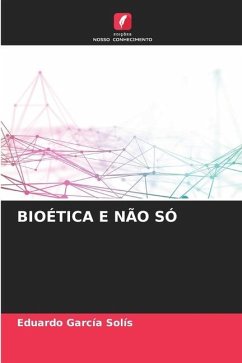 Bioética E Não Só - Garcia Solís, Eduardo