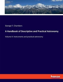 A Handbook of Descriptive and Practical Astronomy - Chambers, George F.