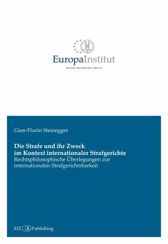 Die Strafe und ihr Zweck im Kontext internationaler Strafgerichte - Steinegger, Gian-Flurin