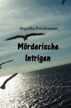 Mörderische Intrigen - Friedemann, Angelika