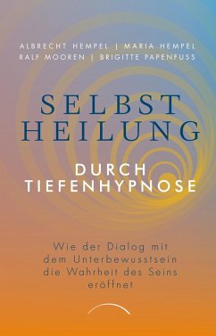 Selbstheilung durch Tiefenhypnose - Hempel, Prof. Dr. Albrecht;Hempel, Dr. Maria;Mooren, Ralf