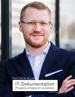 IT-Dokumentation - Projekte erfolgreich umsetzen - Bluhm, Pattrick