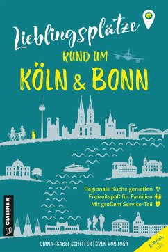 Lieblingsplätze rund um Köln und Bonn - Scheffen, Diana-Isabel;Loga, Sven von