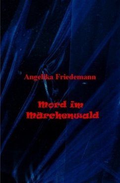 Mord im Märchenwald - Friedemann, Angelika