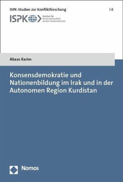 Konsensdemokratie und Nationenbildung im Irak und in der Autonomen Region Kurdistan - Karim, Abaas