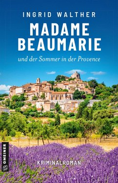 Madame Beaumarie und der Sommer in der Provence - Walther, Ingrid