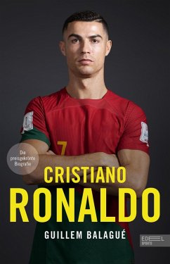 Cristiano Ronaldo. Die preisgekrönte Biografie - Balagué, Guillem