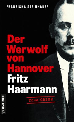 Der Werwolf von Hannover - Fritz Haarmann - Steinhauer, Franziska