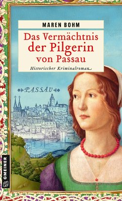 Das Vermächtnis der Pilgerin von Passau - Bohm, Maren