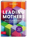 Leading Mothers: Warum sich gerade Mütter eine Führungsposition zutrauen können