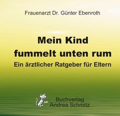 Mein Kind fummelt unten rum. Was nun? - Ebenroth, Günter