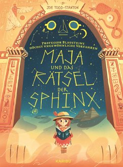 Maja und das Rätsel der Sphinx / Professor Blausteins höchst ungewöhnliche Vorfahren Bd.3 - Todd-Stanton, Joe