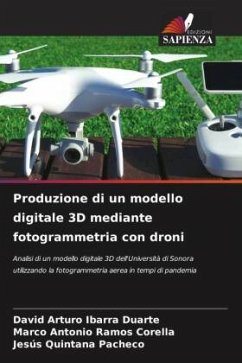Produzione di un modello digitale 3D mediante fotogrammetria con droni - Ibarra Duarte, David Arturo;Ramos Corella, Marco Antonio;Quintana Pacheco, Jesus