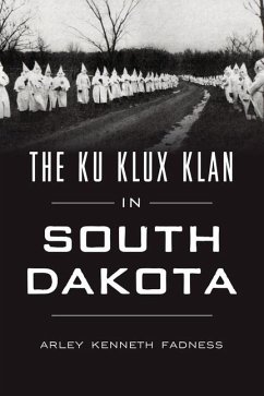 The Ku Klux Klan in South Dakota - Fadness, Arley Kenneth