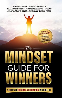 The Mindset Guide for Winners - 5 Steps to Become a Champion in Your Life - Sies, Marco; Academy, The Master Method