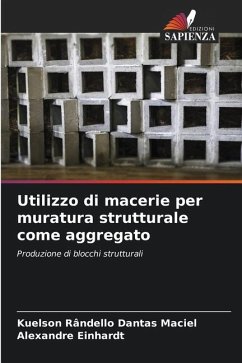 Utilizzo di macerie per muratura strutturale come aggregato - Dantas Maciel, Kuelson Rândello;Einhardt, ALEXANDRE