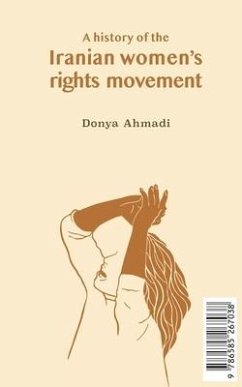 A History of the Iranian Women's Rights Movement - Ahmadi, Donya