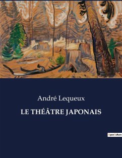 LE THÉÂTRE JAPONAIS - Lequeux, André