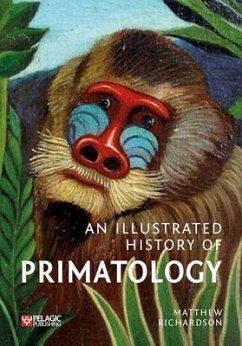 An Illustrated History of Primatology - Richardson, Matthew