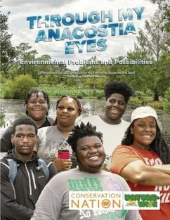 Through My Anacostia Eyes: Environmental Problems and Possibilities - Anacostia High School Students